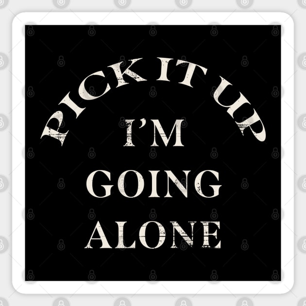 Pick It Up, I'm Going Alone Euchre, Euchreist Sticker by GoPath